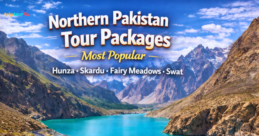 Northern Pakistan tour packages featuring Hunza Valley, Skardu, Fairy Meadows, and breathtaking mountain landscapes