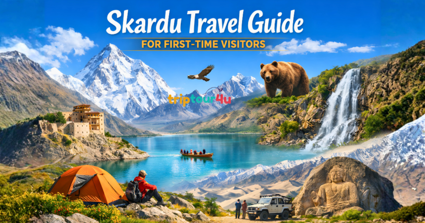 Skardu travel guide for first-time visitors featuring mountains, lakes, desert, waterfalls, and camping scenes.