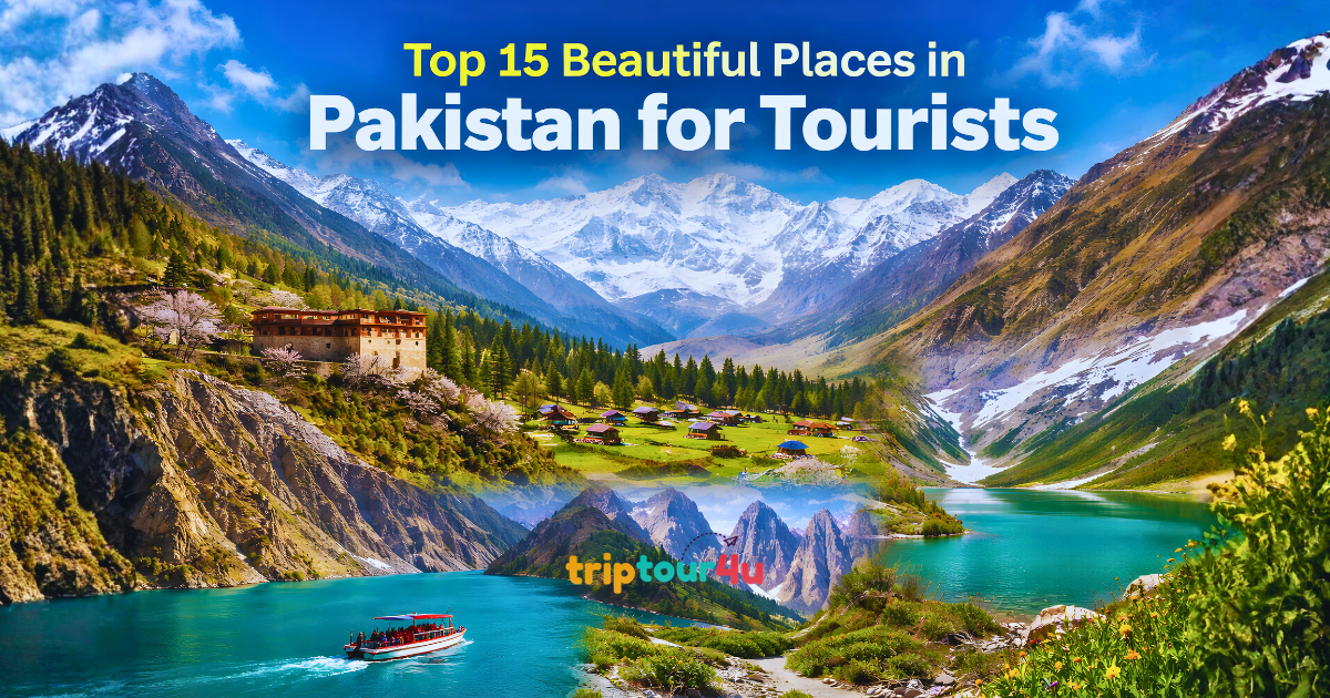 Top 15 Beautiful Places in Pakistan for Tourists featuring mountains, lakes, valleys, and scenic landscapes.
