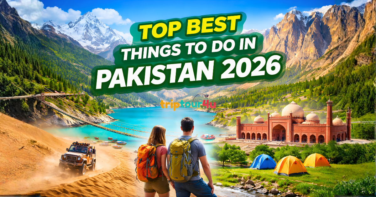 Top Best Things to Do in Pakistan 2026 – Tourists overlooking Hunza Valley, Skardu lakes, Fairy Meadows camping, Naran landscapes, and Lahore Fort.
