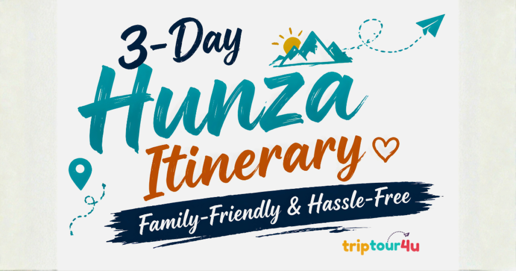 A clean, minimalist poster featuring bold, colorful typography displaying “3-Day Hunza Itinerary” with playful travel-themed doodles and a subheading “Family-Friendly & Hassle-Free” on a light background.